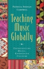 Teaching Music Globally: Experiencing Music, Expressing Culture (Global Music) Cover Image
