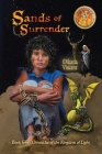 Sands of Surrender (Book 2: Chronicles of the Kingdom of Light) By Mikaela Vincent Cover Image