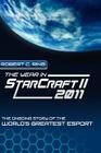 The Year in StarCraft II: 2011: The Ongoing Story of the World's Greatest Esport By Robert C. Ring Cover Image