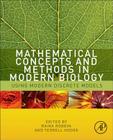 Mathematical Concepts and Methods in Modern Biology: Using Modern Discrete Models Cover Image