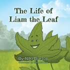 The Life of Liam the Leaf By Niki Burton, Glen Holman (Illustrator) Cover Image