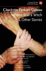 When I Was a Witch & Other Stories (Foundations of Feminist Fiction) By Charlotte Perkins Gilman, Dr. Catherine J. Golden (Introduction by) Cover Image