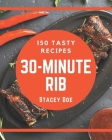 150 Tasty 30-Minute Rib Recipes: A 30-Minute Rib Cookbook for Effortless Meals Cover Image