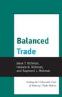 Balanced Trade: Ending the Unbearable Costs of America's Trade Deficits By Jesse Richman, Howard Richman, Raymond Richman Cover Image
