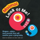 Moimoi - Look at Me!: A High-Contrast Board Book with Shapes, Colors, and Sounds to Soothe Your Crying Baby Cover Image