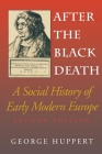 After the Black Death, Second Edition: A Social History of Early Modern Europe (Interdisciplinary Studies in History) By George Huppert, Società Editrice Il Mulino S. P. a. (Other) Cover Image