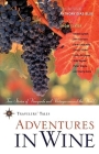 Adventures in Wine: True Stories of Vineyards and Vintages Around the World (Travelers' Tales Guides) By Thom Elkjer (Editor), Anthony Dias Blue (Introduction by) Cover Image