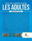 Pas De Sortie Pour Les Adultes: Labyrinthe Adulte By Activity Crusades Cover Image