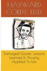 Damaged Goods: Lessons Learned In Poverty Applied To Life Cover Image