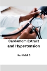 Cardamom Extract and Hypertension Cover Image