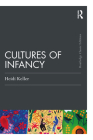 Cultures of Infancy (Psychology Press & Routledge Classic Editions) By Heidi Keller Cover Image