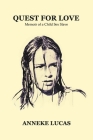 Quest for Love: Memoir of a Child Sex Slave By Anneke Lucas Cover Image