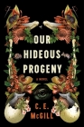 Our Hideous Progeny: A Novel By C.E. McGill Cover Image
