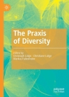 The Praxis of Diversity By Christoph Lütge (Editor), Christiane Lütge (Editor), Markus Faltermeier (Editor) Cover Image