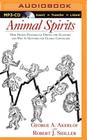 Animal Spirits: How Human Psychology Drives the Economy, and Why It Matters for Global Capitalism Cover Image