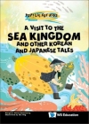 Visit to the Sea Kingdom, A: And Other Korean and Japanese Tales Cover Image