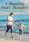 A Thankful Dad's Thoughts. Gratitude Journal and Planner Cover Image
