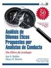 Dilemas éticos propuestos por analistas de conducta: Un libro de trabajo By Jon S. Bailey, Mary R. Burch, Javier Virues-Ortega (Editor) Cover Image