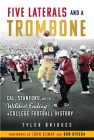 Five Laterals and a Trombone: Cal, Stanford, and the Wildest Finish in College Football History By Tyler Bridges Cover Image