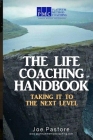 The Life Coaching Handbook: Taking it to the Next Level By Joe Pastore Cover Image