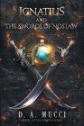 Ignatius and the Swords of Nostaw By D. a. Mucci Cover Image
