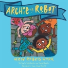 Archie The Robot By Hugh Kingsley, Samuel Kingsley, Simon Chippa Chiovitti (Illustrator) Cover Image