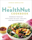 The Healthnut Cookbook: Energize Your Day with Over 100 Easy, Healthy, and Delicious Meals Cover Image