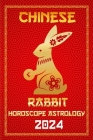 Rabbit Chinese Horoscope 2024: Chinese Zodiac for the Year of the Wood Dragon 2024 By Ichinghun Fengshuisu Cover Image