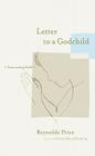 Letter to a Godchild: Concerning Faith By Reynolds Price Cover Image