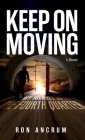 Keep On Moving: My Journey in the Fourth Quarter By Ron Ancrum Cover Image