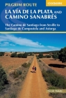 Walking La Via de la Plata and Camino Sanabres: The Camino de Santiago from Seville to Santiago de Compostela and Astorga Cover Image