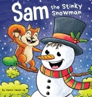 Sam the Stinky Snowman: A Funny Read Aloud Picture Book For Kids And Adults About Snowmen Farts and Toots By Humor Heals Us Cover Image