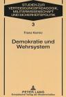 Demokratie Und Wehrsystem: Aufsaetze Zum Verhaeltnis Von Gesellschaft, Politischem System Und Heer in Oesterreich (Studies for Military Pedagogy #3) Cover Image