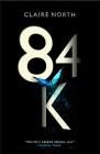 84K By Claire North Cover Image