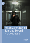 Prison Gangs Behind Bars and Beyond: A Vicious Game (Palgrave Studies in Risk) By Dev Rup Maitra Cover Image