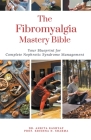 The Fibromyalgia Mastery Bible Your Blueprint For Complete Fibromyalgia Management Cover Image