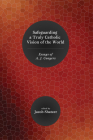 Safeguarding a Truly Catholic Vision of the World By Jacob Shatzer (Editor), Bradley G. Green (Afterword by) Cover Image
