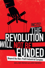 The Revolution Will Not Be Funded: Beyond the Non-Profit Industrial Complex By Incite! Women of Color Against Incite! Cover Image