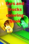 Cars and trucks coloring Book: Coloring book for boys cool cars and trucks By Coloring Book Cover Image