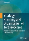 Strategy, Planning and Organization of Test Processes: Basis for Successful Project Execution in Software Testing Cover Image