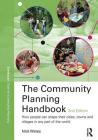 The Community Planning Handbook: How People Can Shape Their Cities, Towns and Villages in Any Part of the World (Earthscan Tools for Community Planning) By Nick Wates (Editor), Jeremy Brook Cover Image