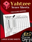 Yahtzee Score Sheets: 125 Large Score Sheets for Scorekeeping (Score Record Book for Yahtzee Dice Board Game) Yahtzee Score Cards, Yahtzee S By Funhub Cover Image