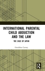 International Parental Child Abduction and the Law: The Case of Japan Cover Image