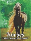 Horses Adult Coloring Book: Horse Coloring Book Stress Relieving 50 One Sided Horses Designs Coloring Book Horses 100 Page Horse Designs for Stres By Qta World Cover Image