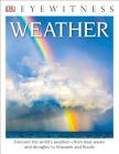 DK Eyewitness Books: Weather: Discover the World's Weatherâ€”from Heat Waves and Droughts to Blizzards and Flood By Brian Cosgrove Cover Image