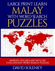 Large Print Learn Malay with Word Search Puzzles: Learn Malay Language Vocabulary with Challenging Easy to Read Word Find Puzzles By David Solenky Cover Image