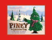Piney the Lonesome Pine: A  Holiday Classic By Jane West Bakerink Cover Image