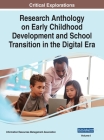 Research Anthology on Early Childhood Development and School Transition in the Digital Era, VOL 1 By Information R. Management Association (Editor) Cover Image
