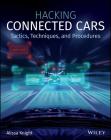 Hacking Connected Cars: Tactics, Techniques, and Procedures By Alissa Knight Cover Image