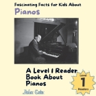 Fascinating Facts for Kids About Pianos: A Level 1 Reader Book About Pianos Cover Image